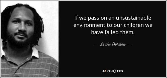 quote-if-we-pass-on-an-unsustainable-environment-to-our-children-we-have-failed-them-lewis-gordon-72-69-43.jpg